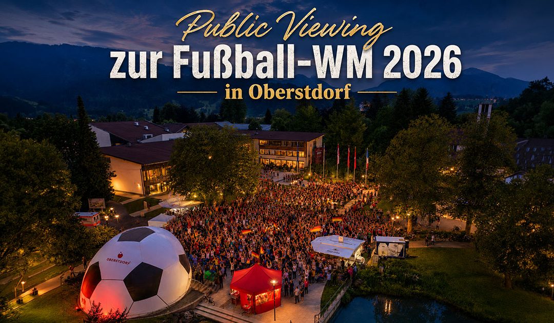 Public Viewing zur Fußball-WM 2026 in Oberstdorf – Sommer, Berge & Fußballfieber im Allgäu