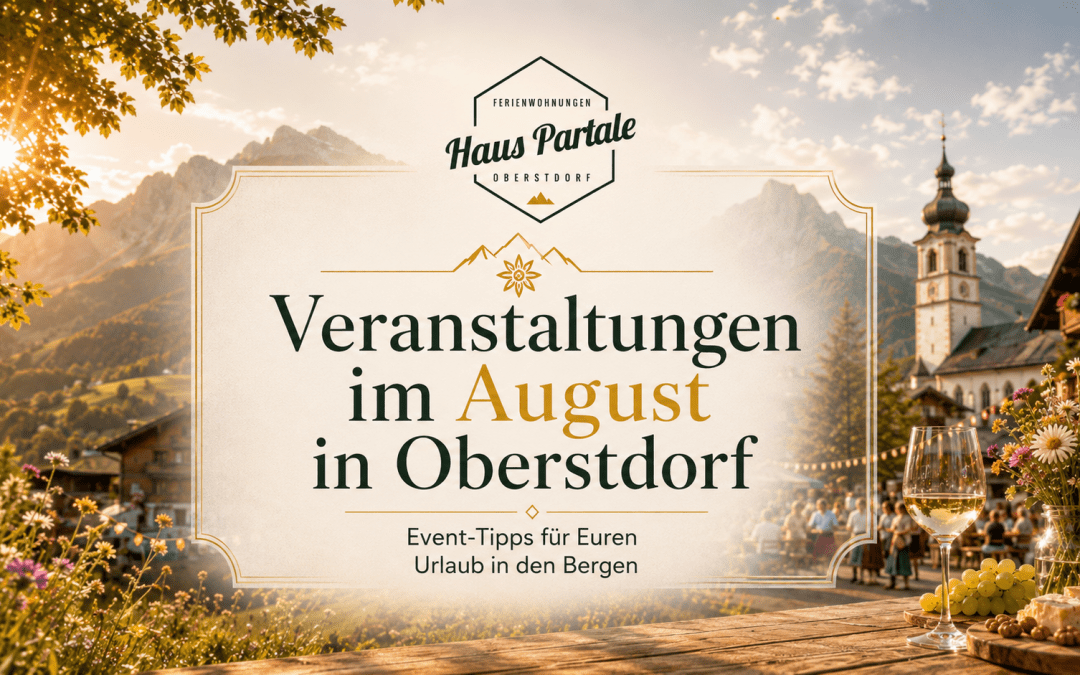 Veranstaltungen in Oberstdorf im August 2026 – Event-Tipps für Gäste des Haus Partale